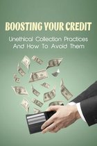 Boosting Your Credit: Unethical Collection Practices & How To Avoid Them