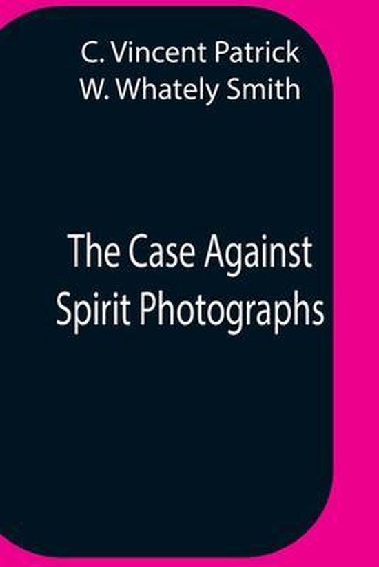 The Case Against Spirit Photographs - cover