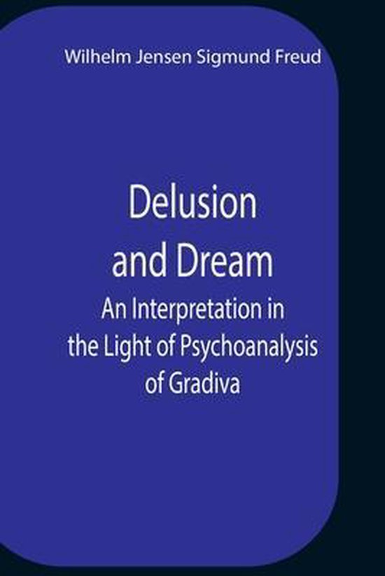 Delusion And Dream An Interpretation In The Light Of Psychoa ... - cover
