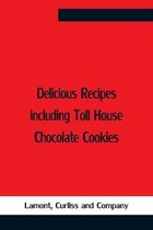 Delicious Recipes Including Toll House Chocolate Cookies