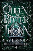 The Fae of Bitter Thorn- Queen of Bitter Thorn