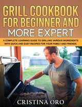 Grill Cookbook for Beginner and More Expert