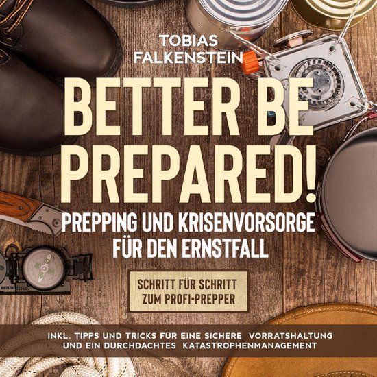 Better be prepared!: Prepping und Krisenvorsorge für den Er ... - cover