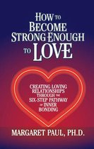 How to Become Strong Enough to Love