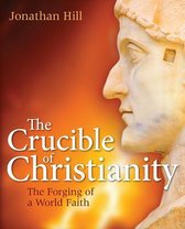 The Crucible of Christianity