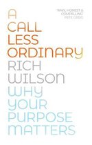 A Call Less Ordinary Why Your Purpose Matters