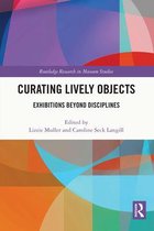 Routledge Research in Museum Studies - Curating Lively Objects