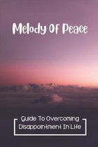 Melody Of Peace: Guide To Overcoming Disappointment In Life