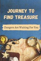 Journey To Find Treasure: Dangers Are Waiting For You