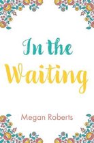 In the Waiting