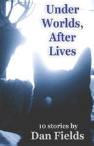 Under Worlds, After Lives