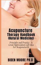 Acupuncture Therapy Handbook (Natural Medicine): Principles and Practice