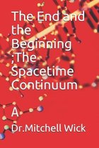 The End and the Beginning ; Spacetime Continuum