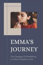 Emma's Journey: The Dangers Of Meddling In Other People's Lives