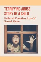 Terrifying Abuse Story Of A Child: Endured Countless Acts Of Sexual Abuse