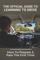 The Official Guide To Learning To Drive: How To Prepare & Pass The First Time