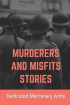 Murderers And Misfits Stories: Dedicated Mercenary Army