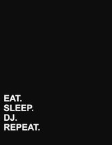 Eat Sleep Dj Repeat