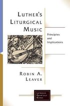 Lutheran Quarterly Books- Luthers Liturgical Music