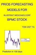 Price-Forecasting Models for Blueprint Medicines Corp BPMC Stock