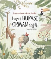 Hayır! Burası Orman Değil!