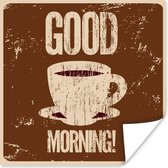 Poster Koffie - Good morning! - Retro - Spreuken - Quotes - 100x100 cm XXL
