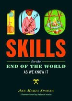 100 Skills You'll Need for the End of the World (as We Know It)