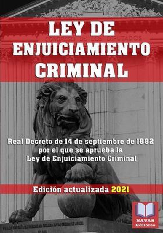 LEY DE ENJUICIAMIENTO CRIMINAL. Edición actualizada 2021, NAVAS Editores
