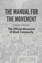 The Manual For The Movement: The Official Movement Of Black Community