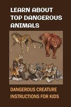 Learn About Top Dangerous Animals: Dangerous Creature Instructions For Kids
