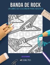 Banda de Rock: UN LIBRO DE COLOREAR PARA ADULTOS