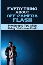 Everything About Off-Camera Flash: Photography Tips When Using Off-Camera Flash