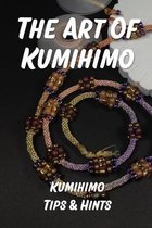 The Art Of Kumihimo: Kumihimo Tips & Hints