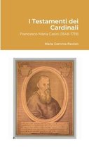 I Testamenti dei Cardinali: Francesco Maria Casini (1648-1719)