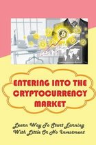 Entering Into The Cryptocurrency Market: Learn Way To Start Earning With Little Or No Investment