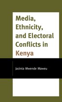 Media, Ethnicity, and Electoral Conflicts in Kenya