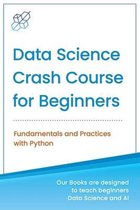 Machine Learning & Data Science for Beginners- Data Science Crash Course for Beginners with Python