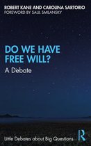Little Debates about Big Questions - Do We Have Free Will?