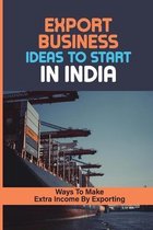 Export Business Ideas To Start In India: Ways To Make Extra Income By Exporting