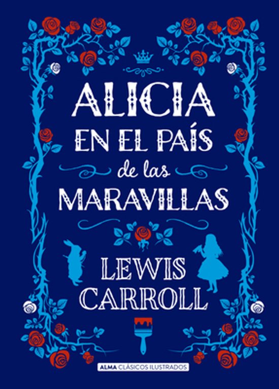 Boekomslag van 'Alice in Wonderland' met blauwe achtergrond, omrand door rode rozen en blauwe ranken, met de tekst in sierlijke witte letters.