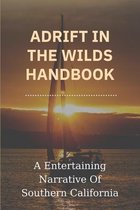 Adrift In The Wilds Handbook: A Entertaining Narrative Of Southern California