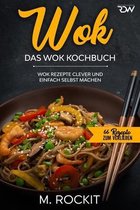 66 Rezepte Zum Verlieben- WOK, Das WOK Kochbuch