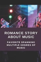 Romance Story About Music: Favorite Spanning Multiple Genres Of Music