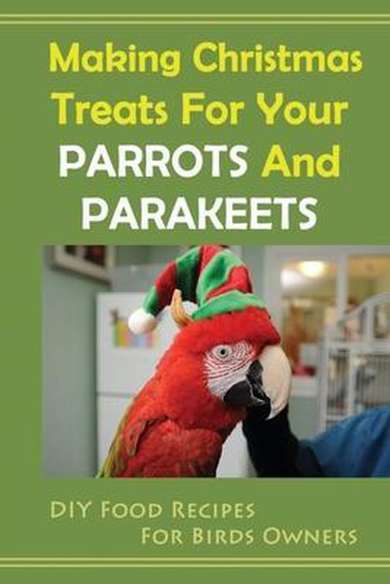 Making Christmas Treats For Your Parrots And Parakeets DIY Food