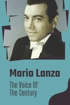 Mario Lanza: The Voice Of The Century