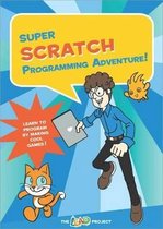 Super Scratch Programming Adventure!: Learn To Program By Ma