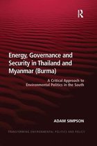 Energy, Governance and Security in Thailand and Myanmar (Burma): A Critical Approach to Environmental Politics in the South