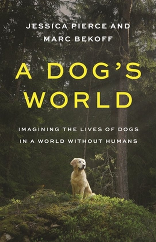 Boekhoes A Dog's World van Jessica Pierce en Marc Bekoff, met een hond zittend in een bos.