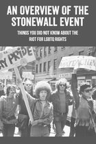 An Overview Of The Stonewall Event: Things You Did Not Know About The Riot For LGBTQ Rights