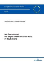Europaeische Hochschulschriften Recht 6197 - Die Besteuerung des anglo-amerikanischen Trusts in Deutschland